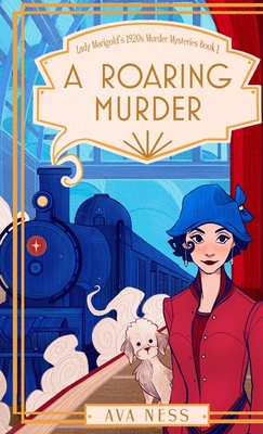 A Roaring Murder (Lady Marigold's 1920s Murder Mysteries Book 1) - Ness, Ava