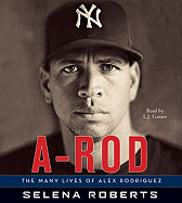 A-Rod CD: The Many Lives of Alex Rodriguez