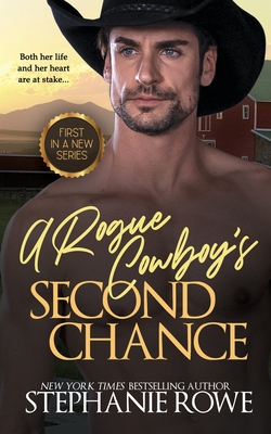 A Rogue Cowboy's Second Chance - Rowe, Stephanie