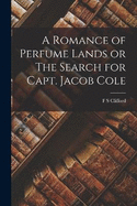 A Romance of Perfume Lands or The Search for Capt. Jacob Cole