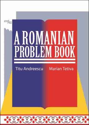 A Romanian Problem Book - Andreescu, Titu, and Tetiva, Marian