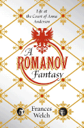 A Romanov Fantasy: Life at the Court of Anna Anderson