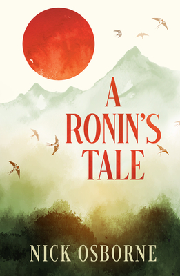 A Ronin's Tale: An Odyssey of Manhood - Osborne, Nick