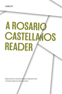 A Rosario Castellanos Reader: An Anthology of Her Poetry, Short Fiction, Essays and Drama