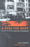 A Rose for Mary: The Hunt for the Real Boston Strangler