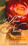 A Rose for Nana: & Other Touches from from an Everyday God