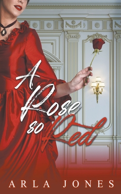 A Rose So Red - Jones, Arla