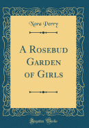 A Rosebud Garden of Girls (Classic Reprint)