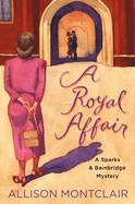 A Royal Affair: A Sparks & Bainbridge Mystery