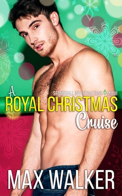 A Royal Christmas Cruise: Stonewall Investigations Miami - Walker, Max