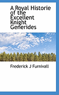 A Royal Historie of the Excellent Knight Generides