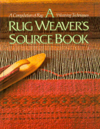 A Rug Weaver's Source Book: A Compilation of Rug Weaving Techniques