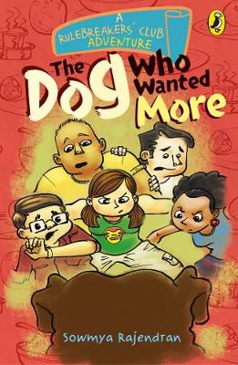 A Rulebreakers' Club Adventure: The Dog Who Wanted More - Rajendran, Sowmya