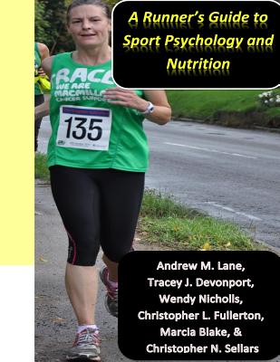 A runner's guide to sport psychology and nutrition - Devonport, Tracey J, and Nicholls, Wendy, and Fullerton, Christopher L