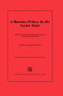 A Russian Prince in the Soviet State: Hunting Stories, Letters from Exile, and Military Memoirs