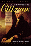 A Sacred Union of Citizens: George Washington's Farewell Adress and the American Character