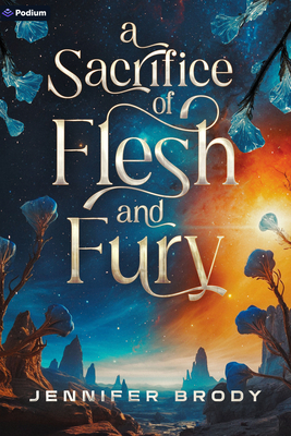 A Sacrifice of Flesh and Fury: An Enemies-To-Lovers Sci-Fi Saga - Brody, Jennifer