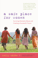 A Safe Place for Women: Surviving Domestic Abuse and Creating a Successful Future