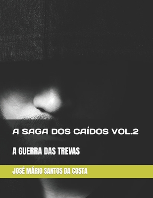 A Saga DOS Ca?dos Vol.2: A Guerra Das Trevas - Santos Da Costa, Jos? Mrio