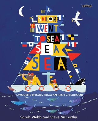 A Sailor Went to Sea, Sea, Sea: Favourite Rhymes from an Irish Childhood - Webb, Sarah