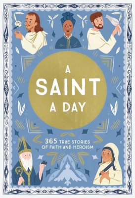 A Saint a Day: A 365-Day Devotional for New Year's Featuring Christian Saints - Hinds, Meredith, and Muoz, Isabel (Illustrator)