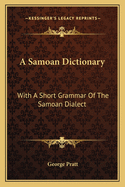 A Samoan Dictionary: With A Short Grammar Of The Samoan Dialect