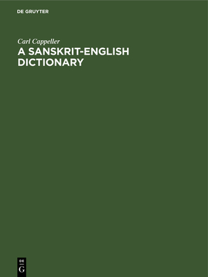 A Sanskrit-English Dictionary: Based Upon the St. Petersburg Lexicons - Cappeller, Carl