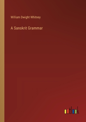 A Sanskrit Grammar - Whitney, William Dwight