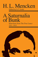 A Saturnalia of Bunk: Selections from The Free Lance, 1911-1915