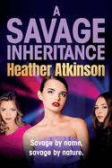 A Savage Inheritance: The next thrilling instalment in an explosive gritty gangland series from Heather Atkinson