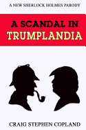 A Scandal in Trumplandia: A New Sherlock Holmes Parody