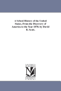 A School History of the United States, from the Discovery of America to the Year 1877