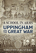 A School in Arms: Uppingham and the Great War