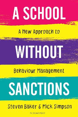 A School Without Sanctions: A new approach to behaviour management - Baker, Steven, and Simpson, Mick