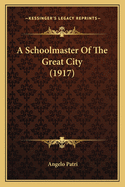 A Schoolmaster of the Great City (1917)