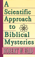 A Scientific Approach to Biblical Mysteries