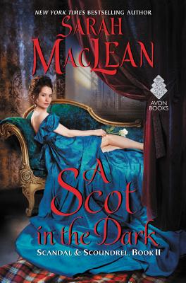 A Scot in the Dark: Scandal & Scoundrel, Book II - MacLean, Sarah