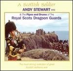 A Scottish Soldier - Andy Stewart/The Pipes & Drums Of The Royal Scots Dragoon Gu