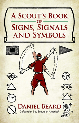 A Scout's Book of Signs, Signals and Symbols - Beard, Daniel