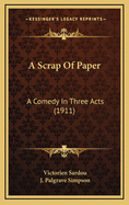 A Scrap Of Paper: A Comedy In Three Acts (1911)