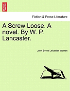 A Screw Loose. a Novel. by W. P. Lancaster.