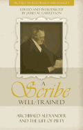 A Scribe Well-Trained: Archibald Alexander and the Life of Piety