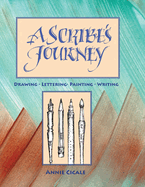 A Scribe's Journey: Drawing, Lettering, Painting, Writing