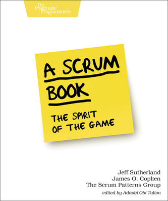 A Scrum Book - Sutherland, Jeff, and Coplie, James (Contributions by)