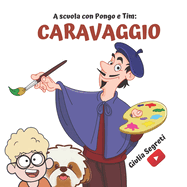 A scuola con PONGO e TIM: CARAVAGGIO Collana libri per bambini 6-12 anni: : Ediz. a colori