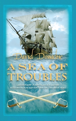 A Sea of Troubles: The riveting maritime adventure series - Donachie, David