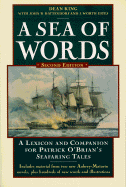 A Sea of Words: A Lexicon and Companion for Patrick O'Brian's Seafaring Tales - King, Dean, and Estes, J Worth, Ph.D., and Hattendorf, John B