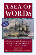 A Sea of Words: A Lexicon and Companion to the Complete Seafaring Tales of Patrick O'Brian