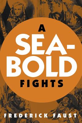 A Seabold Fights - Faust, Frederick, and Salmon, Andrew (Introduction by)