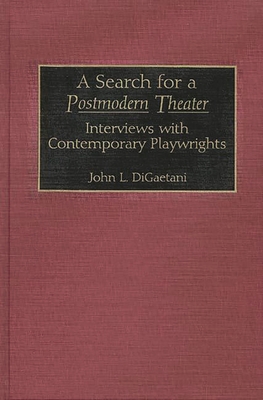 A Search for a Postmodern Theater: Interviews with Contemporary Playwrights - Digaetani, John Louis